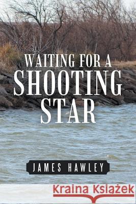 Waiting for a Shooting Star James Hawley 9781984524157 Xlibris Us - książka