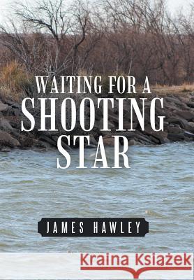 Waiting for a Shooting Star James Hawley 9781984524164 Xlibris Us - książka