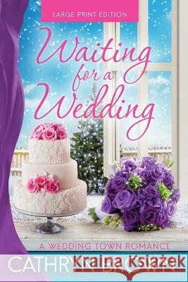 Waiting for a Wedding: Large Print Cathryn Brown   9781945527616 Sienna Bay Press - książka