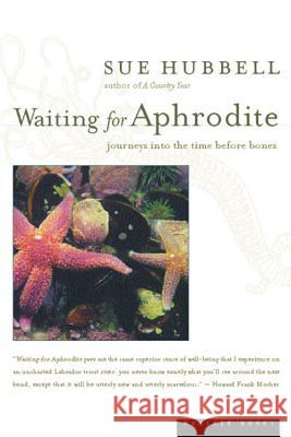 Waiting for Aphrodite: Journeys Into the Time Before Bones Sue Hubbell Liddy Hubbell 9780618056842 Mariner Books - książka