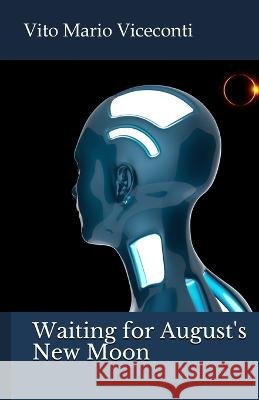 Waiting for August's New Moon Vito Mario Viceconti   9798376129524 Independently Published - książka