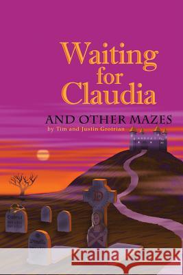 Waiting for Claudia: And Other Mazes Grotrian, Tim And Justin 9781466984356 Trafford Publishing - książka