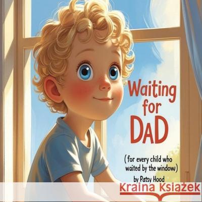 Waiting for Dad Patsy Hood 9781969066863 Columbus Book Publishers - książka