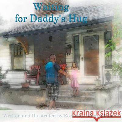 Waiting for Daddy's Hug Rochelle Cunningham Rochelle Cunningham 9781500558680 Createspace - książka