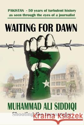 Waiting for Dawn: memoirs of a journalist in Pakistan Ali Siddiqi, Muhammad 9781912256303 Filament Publishing - książka