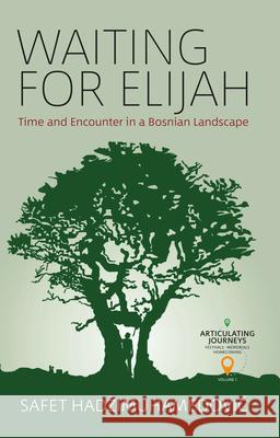 Waiting for Elijah: Time and Encounter in a Bosnian Landscape  9781785338564 Berghahn Books - książka