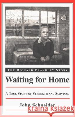 Waiting for Home: The Richard Prangley Story Schneider, John 9780802842114 Wm. B. Eerdmans Publishing Company - książka