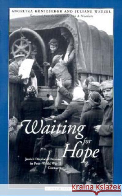 Waiting for Hope: Jewish Displaced Persons in Post-World War II Germany Konigseder, Angelika 9780810114777 Northwestern University Press - książka