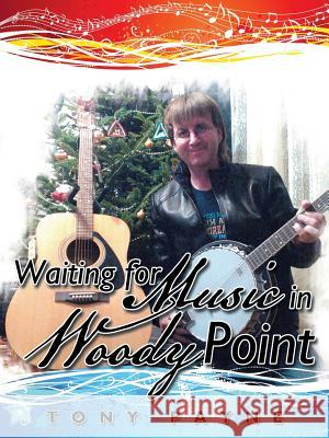Waiting for Music in Woody Point Tony Payne 9781504970211 Authorhouse - książka