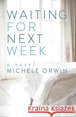 Waiting for Next Week Michele Orwin 9781733590303 Bacon Press Books - książka