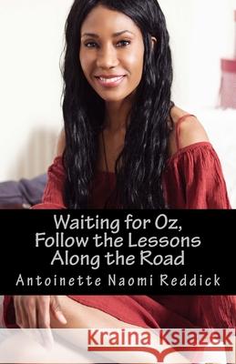 Waiting for Oz: Follow The Lessons Along The Road Reddick, Antoinette Naomi 9781975847333 Createspace Independent Publishing Platform - książka