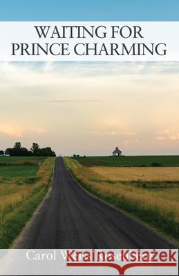 Waiting for Prince Charming Carol Weiss Rosenberg 9781977231482 Outskirts Press - książka