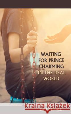 Waiting for Prince Charming in the Real World Sally Smale 9781536986150 Createspace Independent Publishing Platform - książka