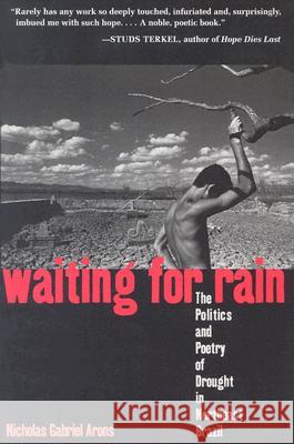 Waiting for Rain: The Politics and Poetry of Drought in Northeast Brazil Arons, Nicholas Gabriel 9780816523306 University of Arizona Press - książka