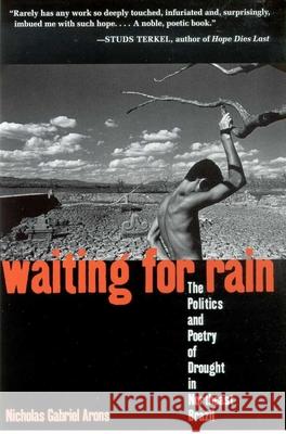 Waiting for Rain: The Politics and Poetry of Drought in Northeast Brazil Nicholas Gabriel Arons Nancy Scheper-Hughes 9780816524334 University of Arizona Press - książka
