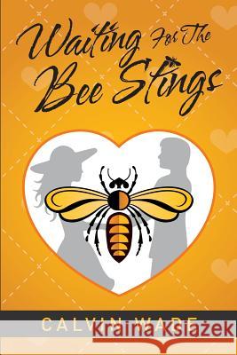 Waiting For The Bee Stings Wade, Calvin 9781515266525 Createspace - książka