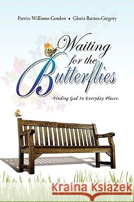 Waiting for the Butterflies Patrice Gloria Barnes-G Williams-Gordon 9781441515773 Xlibris Corporation - książka