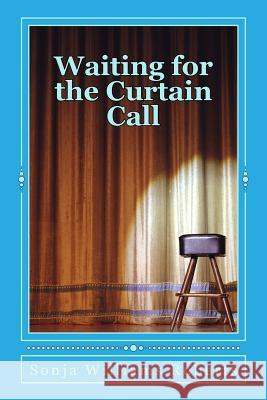 Waiting for the Curtain Call MS Sonja Williams Roberts 9781500261603 Createspace - książka