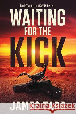 Waiting for the Kick: Whorl Book Two James Tarr 9781790616879 Independently Published - książka