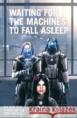 Waiting for the Machines to Fall Asleep Peter Oberg Andreas Raninger 9789187585319 Affront Publishing - książka