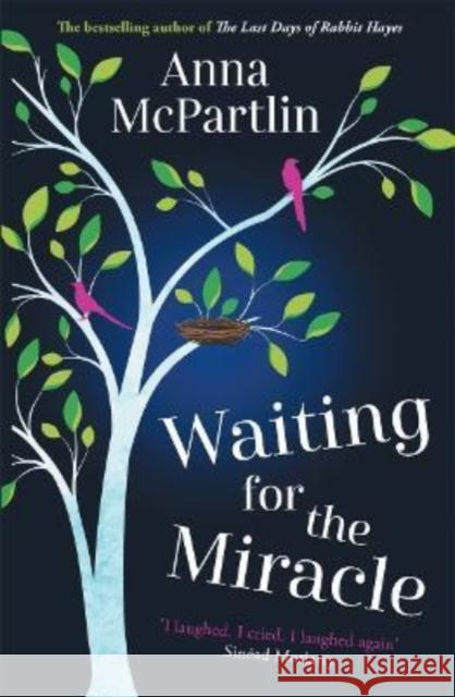 Waiting for the Miracle: Warm your heart with this uplifting novel from the bestselling author of THE LAST DAYS OF RABBIT HAYES Anna McPartlin 9781838773908 Zaffre - książka
