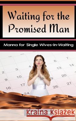 Waiting for the Promised Man: Manna for Single Wives-in-Waiting Buckner, Tiffany 9780692603031 Anointed Fire - książka