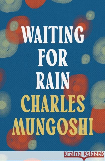 Waiting for the Rain Charles Mungoshi 9781035906123 Bloomsbury Publishing PLC - książka