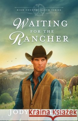 Waiting for the Rancher: A Sweet Historical Romance Jody Hedlund 9798989627707 Northern Lights Press - książka