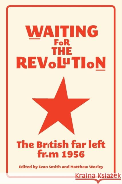 Waiting for the revolution: The British far left from 1956 Smith, Evan 9781526113665 Manchester University Press - książka