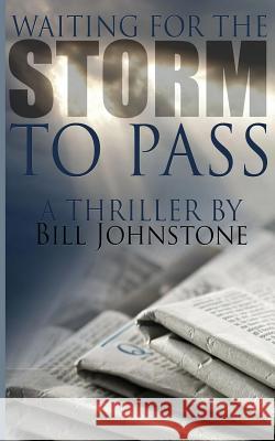 Waiting for the storm to pass: Thriller Johnstone, Bill 9781490332635 Createspace Independent Publishing Platform - książka