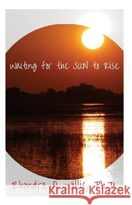 Waiting for the Sun to Rise Rhondra O. Willis 9781548681234 Createspace Independent Publishing Platform - książka