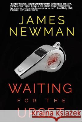 Waiting for the Upset James E. Newman 9781959778172 D&t Publishing LLC - książka