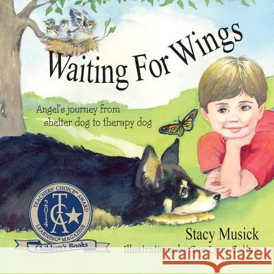 Waiting for Wings, Angel's Journey from Shelter Dog to Therapy Dog Stacy Musick Sue Lynn Cotton 9781614930549 Peppertree Press - książka