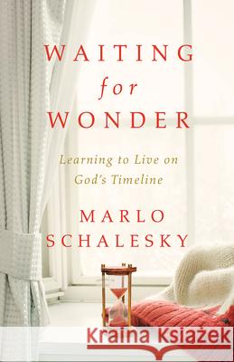 Waiting for Wonder: Learning to Live on God's Timeline Marlo Schalesky 9781501820106 Abingdon Press - książka