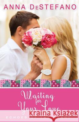 Waiting for Your Love Anna DeStefano 9781540324962 Createspace Independent Publishing Platform - książka