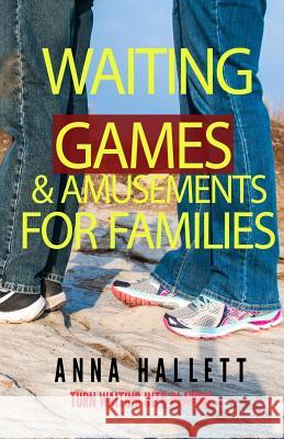 Waiting Games and Amusements for Families Anna L. Hallett 9781530035373 Createspace Independent Publishing Platform - książka