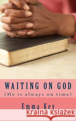Waiting on God: (He's always on time) Key, Emma M. 9781495943225 Createspace - książka