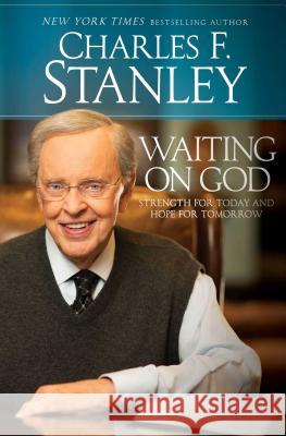 Waiting on God: Strength for Today and Hope for Tomorrow Charles F. Stanley 9781476794082 Howard Books - książka