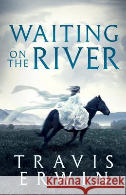 Waiting On The River Erwin, Travis 9781732325708 Barbadum Books - książka