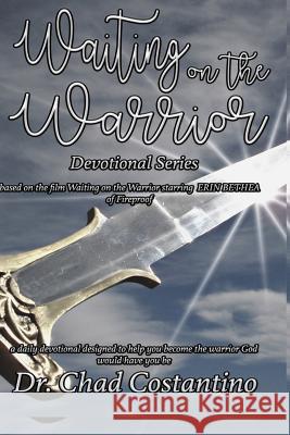 Waiting on the Warrior: A Devotional Series Chad Costantino 9781794177031 Independently Published - książka
