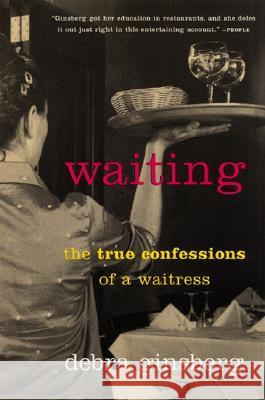 Waiting: The True Confessions of a Waitress Debra Ginsberg 9780060932817 Harper Perennial - książka