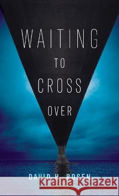 Waiting to Cross Over David H. Rosen 9781666755039 Resource Publications (CA) - książka