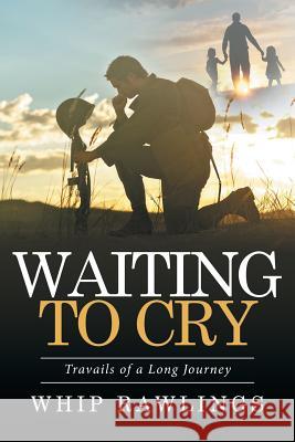 Waiting to Cry: Travails of a Long Journey Whip Rawlings 9781524548018 Xlibris - książka