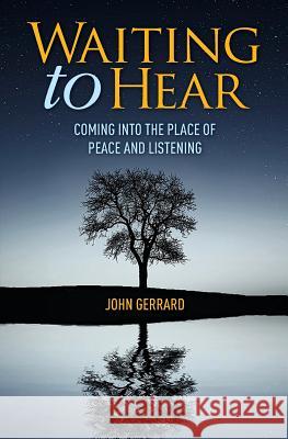 Waiting to Hear: Coming Into the Place of Peace and Listening John Gerrard 9781460007365 Guardian Books - książka