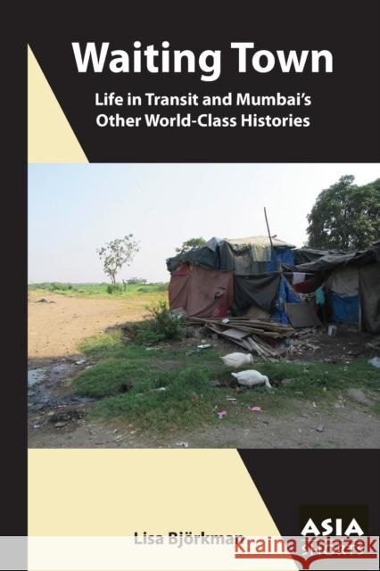 Waiting Town: Life in Transit and Mumbai's Other World-Class Histories Bj 9780924304934 Association for Asian Studies - książka