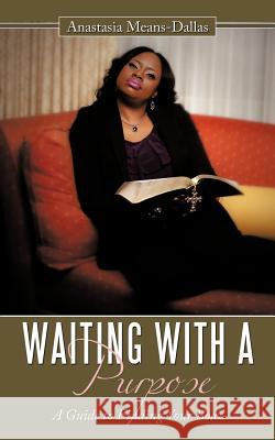 Waiting with a Purpose: A Guide to Finding Your Boaz Means-Dallas, Anastasia 9781452081113 Authorhouse - książka