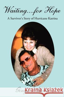 Waiting....for Hope: A Survivor's Story of Hurricane Katrina Allain, Ginger 9781425986711 Authorhouse - książka