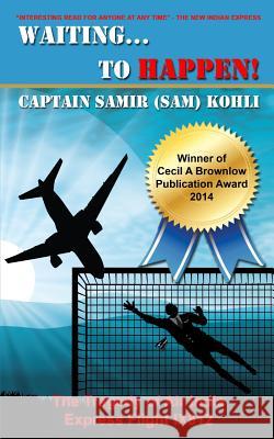 Waiting...To Happen!: The tragedy of Air India Express Flight IX812 Kohli, Samir 9781494762889 Createspace - książka