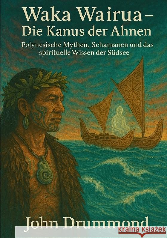 Waka Wairua - Die Kanus der Ahnen Drummond, John 9783384576972 tredition - książka