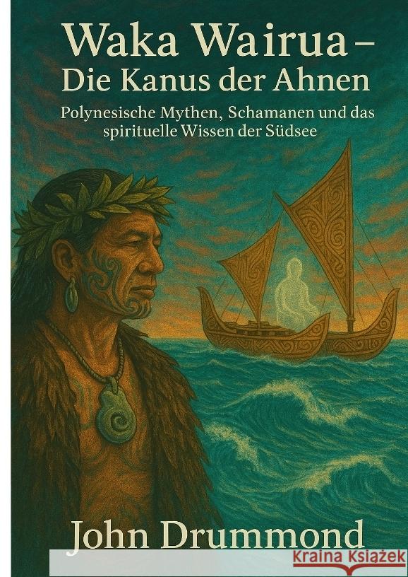 Waka Wairua - Die Kanus der Ahnen Drummond, John 9783384576989 tredition - książka
